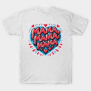 MAMA MAMA MAMA T-Shirt